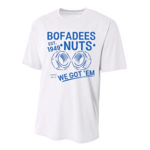 Bofadees Nuts We Got Em Quote Performance Sprint T-Shirt