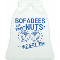 Bofadees Nuts We Got Em Quote Ceramic Bell Ornament