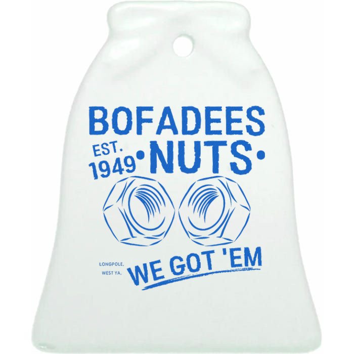 Bofadees Nuts We Got Em Quote Ceramic Bell Ornament