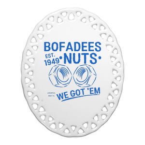 Bofadees Nuts We Got Em Quote Ceramic Oval Ornament