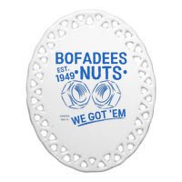 Bofadees Nuts We Got Em Quote Ceramic Oval Ornament