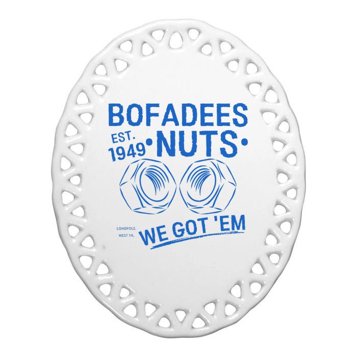 Bofadees Nuts We Got Em Quote Ceramic Oval Ornament