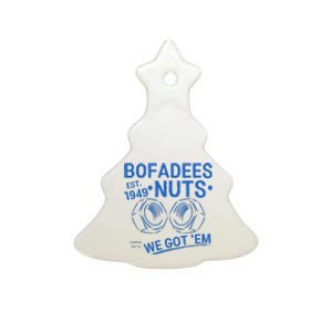 Bofadees Nuts We Got Em Quote Ceramic Tree Ornament