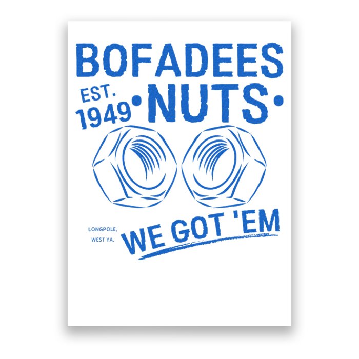 Bofadees Nuts We Got Em Quote Poster