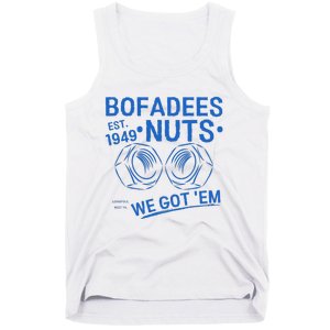 Bofadees Nuts We Got Em Quote Tank Top