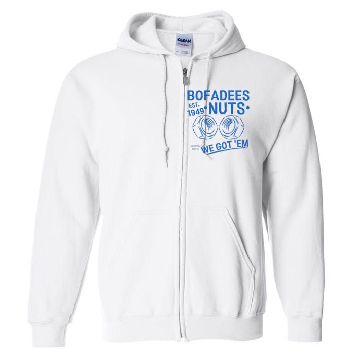 Bofadees Nuts We Got Em Quote Full Zip Hoodie