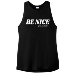 Be Nice You Asshole Funny Gift Ladies PosiCharge Tri-Blend Wicking Tank