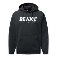 Be Nice You Asshole Funny Gift Performance Fleece Hoodie