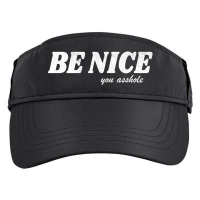 Be Nice You Asshole Funny Gift Adult Drive Performance Visor