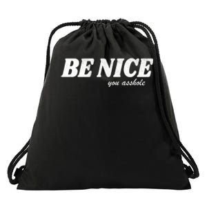 Be Nice You Asshole Funny Gift Drawstring Bag