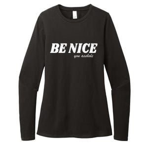 Be Nice You Asshole Funny Gift Womens CVC Long Sleeve Shirt