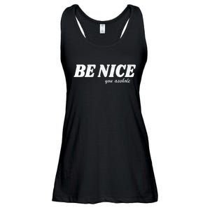 Be Nice You Asshole Funny Gift Ladies Essential Flowy Tank