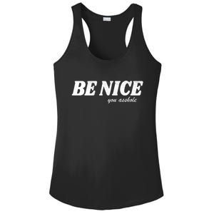 Be Nice You Asshole Funny Gift Ladies PosiCharge Competitor Racerback Tank