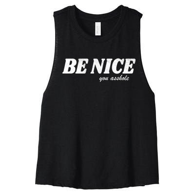 Be Nice You Asshole Funny Gift Women's Racerback Cropped Tank