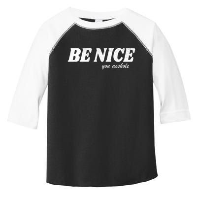 Be Nice You Asshole Funny Gift Toddler Fine Jersey T-Shirt