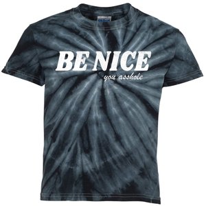 Be Nice You Asshole Funny Gift Kids Tie-Dye T-Shirt