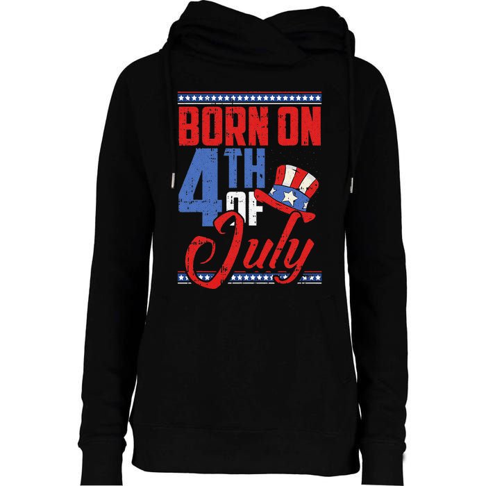 Born On 4th Of July Birthday Cool Patriotic American Womens Funnel Neck Pullover Hood