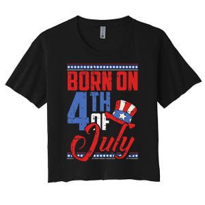 Born On 4th Of July Birthday Cool Patriotic American Women's Crop Top Tee