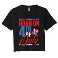 Born On 4th Of July Birthday Cool Patriotic American Women's Crop Top Tee