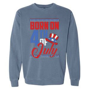 Born On 4th Of July Birthday Cool Patriotic American Garment-Dyed Sweatshirt