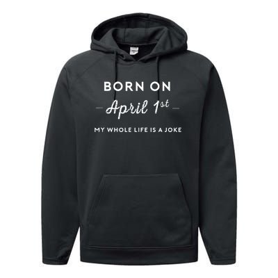 Born On April 1st My Life Is A Joke April Fools Day Birthday Performance Fleece Hoodie