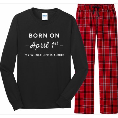 Born On April 1st My Life Is A Joke April Fools Day Birthday Long Sleeve Pajama Set