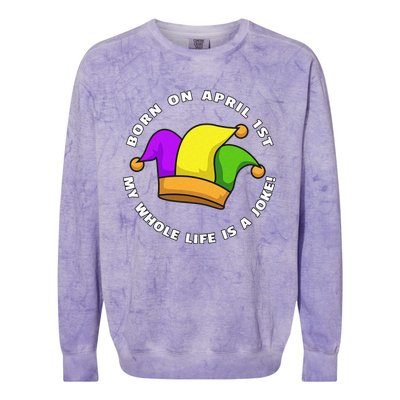 Born on April 1st My Whole Life Is A Joke - April Fool's Day Colorblast Crewneck Sweatshirt