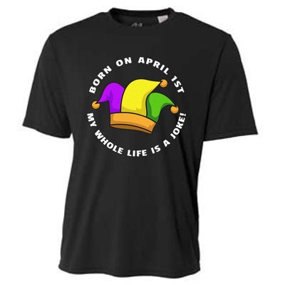 Born on April 1st My Whole Life Is A Joke - April Fool's Day Cooling Performance Crew T-Shirt