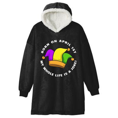 Born on April 1st My Whole Life Is A Joke - April Fool's Day Hooded Wearable Blanket