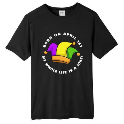 Born on April 1st My Whole Life Is A Joke - April Fool's Day Tall Fusion ChromaSoft Performance T-Shirt