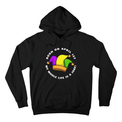 Born on April 1st My Whole Life Is A Joke - April Fool's Day Tall Hoodie