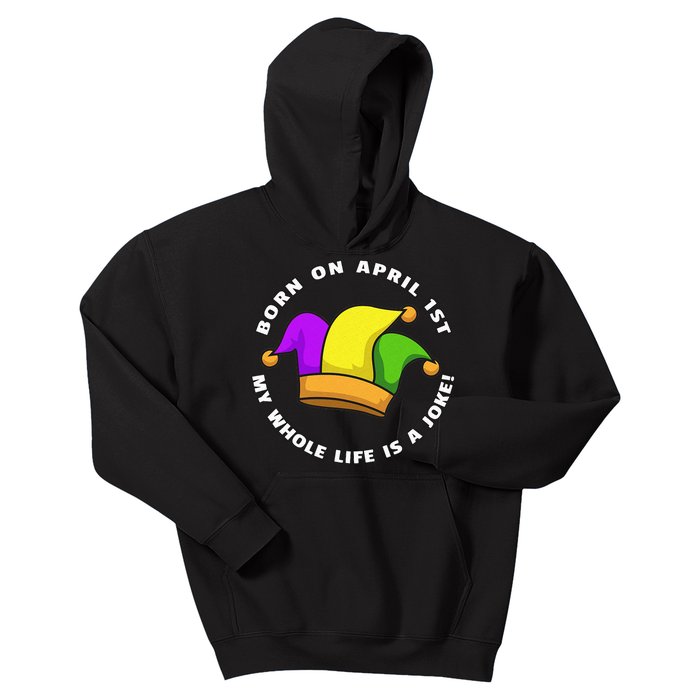 Born on April 1st My Whole Life Is A Joke - April Fool's Day Kids Hoodie