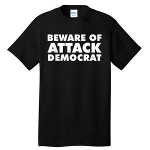 Beware Of Attack Democrat Tall T-Shirt