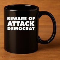 Beware Of Attack Democrat 11oz C Handle Ceramic Mug