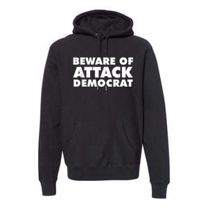 Beware Of Attack Democrat Premium Hoodie