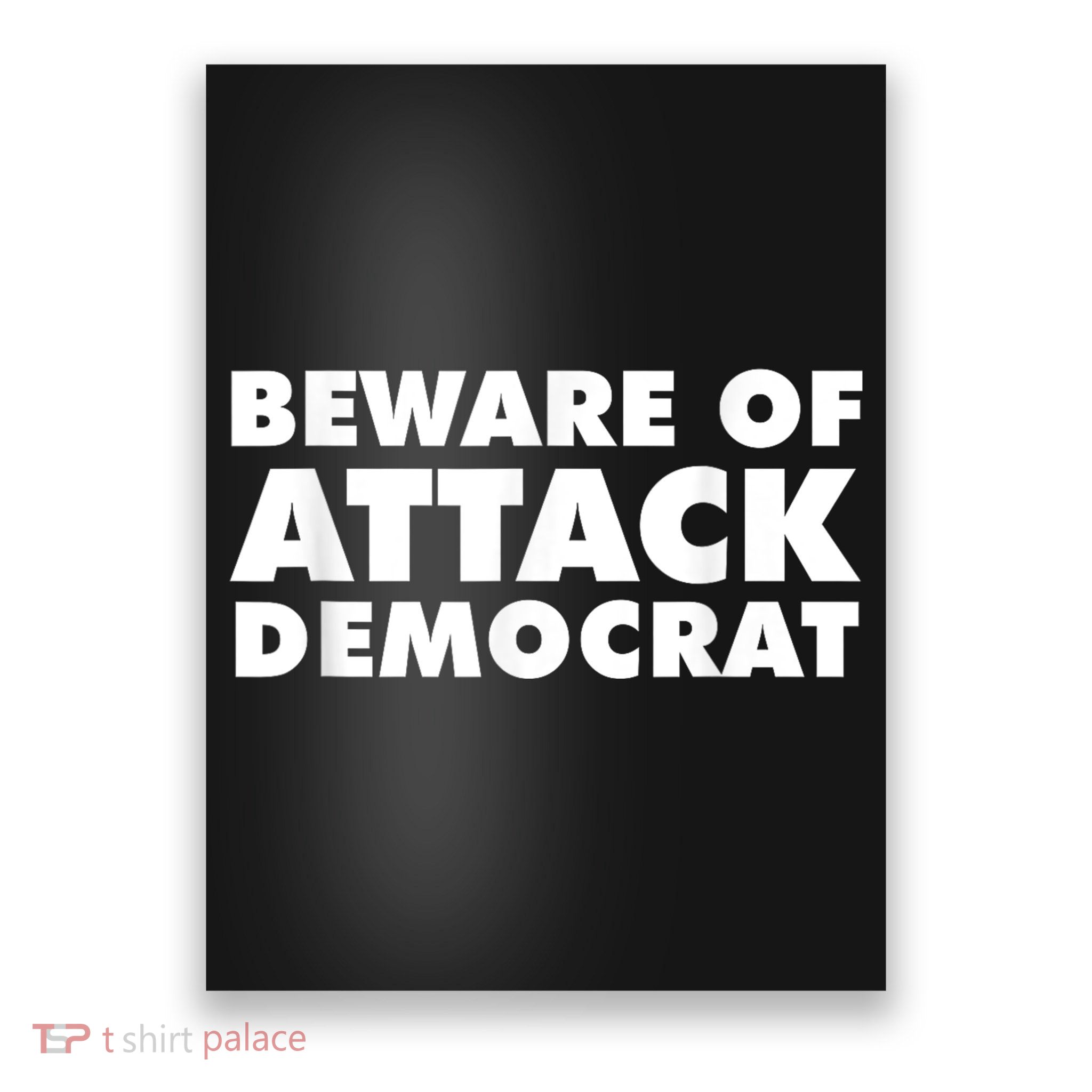 Beware Of Attack Democrat Poster