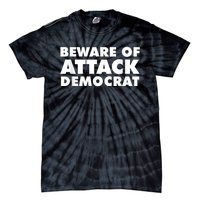 Beware Of Attack Democrat Tie-Dye T-Shirt