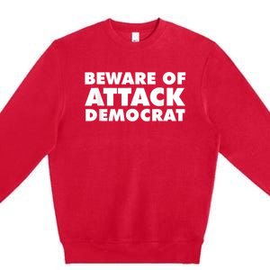 Beware Of Attack Democrat Premium Crewneck Sweatshirt