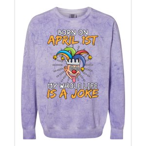 Born On April 1st My Whole Life Is A Joke Funny April Fool's Day Colorblast Crewneck Sweatshirt