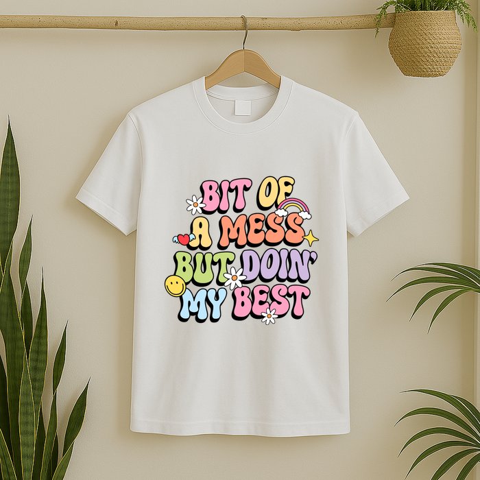 Bit Of A Mess But Doing My Best T-Shirt