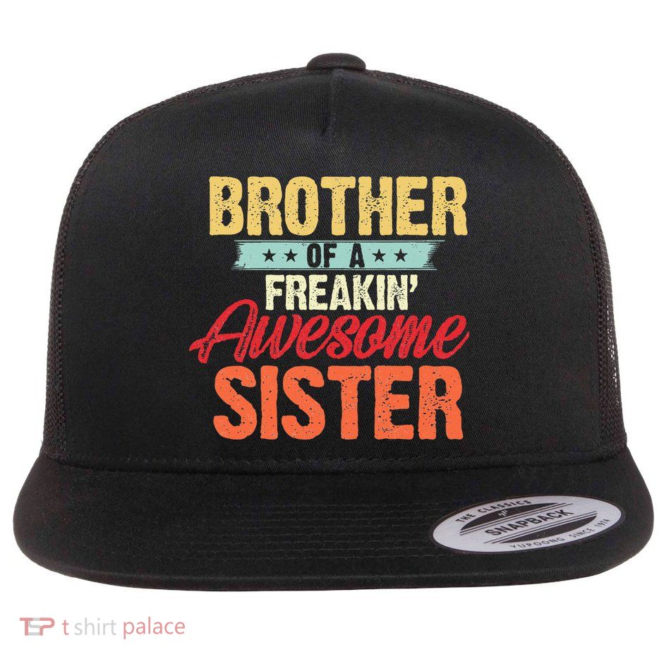 Brother of a Freakin' Awesome Sister gifts Funny Brother Flatbill Hat