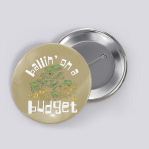 Ballin On A Budget Funny Moneysaving Design Button