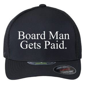 Board Man Gets Paid Flexfit Unipanel Trucker Cap