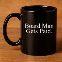 Board Man Gets Paid 11oz C Handle Ceramic Mug