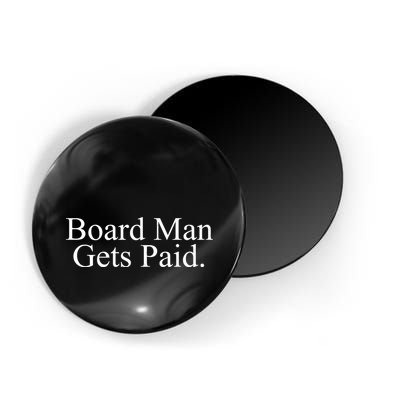 Board Man Gets Paid Magnet