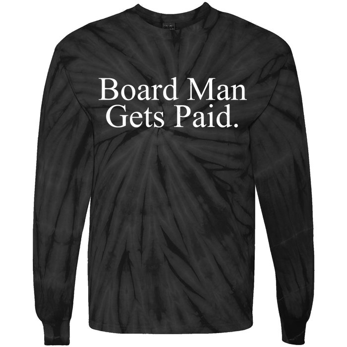 Board Man Gets Paid Tie-Dye Long Sleeve Shirt