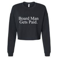 Board Man Gets Paid Cropped Pullover Crew