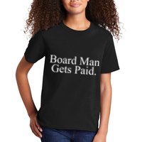 Board Man Gets Paid Kids T-Shirt