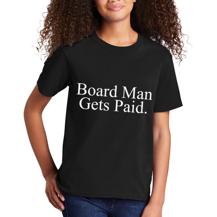 Board Man Gets Paid Kids T-Shirt