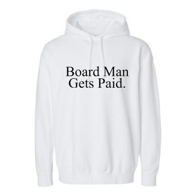 Board Man Gets Paid Garment-Dyed Fleece Hoodie